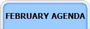 FEBRUARY AGENDA